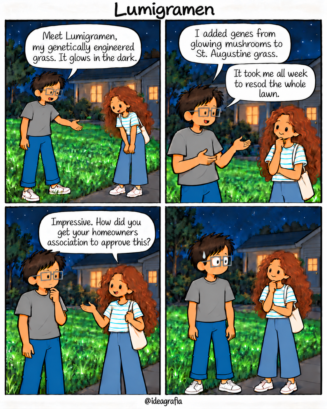 Lumigramen. Four-panel comic, read left to right, top to bottom. 1. At night outside a house, an inventor presents a brightly glowing green lawn to his friend: "Meet Lumigramen, my genetically engineered grass. It glows in the dark." 2. He says, "I added genes from glowing mushrooms to St. Augustine grass." Then, "It took me all week to resod the whole lawn." She watches thoughtfully. 3. She asks, "Impressive. How did you get your homeowners association to approve this?" 4. Standing beside her on the glowing lawn, he looks at her silently with wide eyes and a drop of sweat.