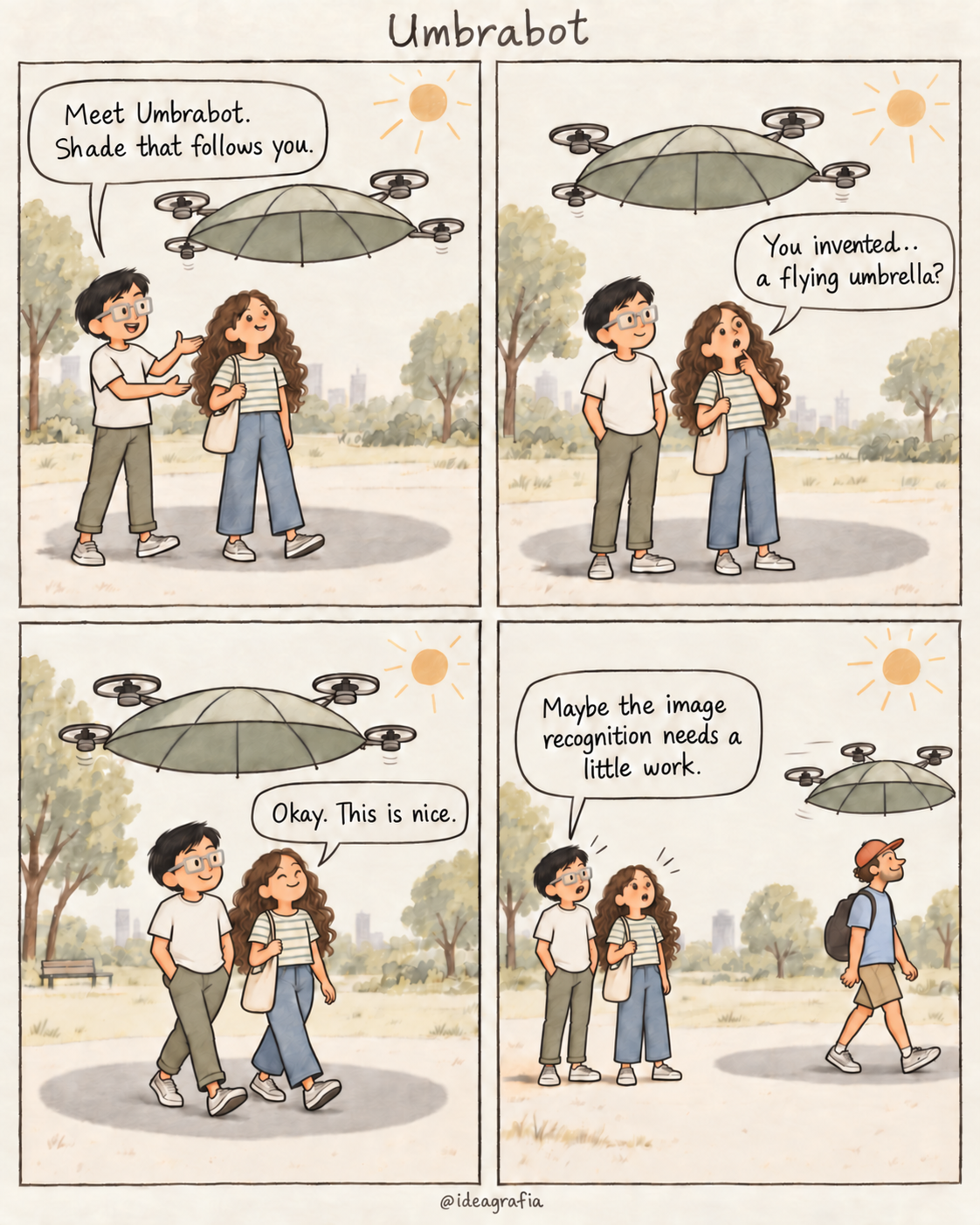 Umbrabot. Four-panel comic. An inventor presents a hovering umbrella with rotors: "Meet Umbrabot. Shade that follows you." His friend asks, "You invented... a flying umbrella?" They walk beneath it, and she smiles: "Okay. This is nice." The umbrella flies away to follow a passing man instead. The inventor says, "Maybe the image recognition needs a little work."